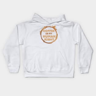 Coffee Is My Human Right, Coffee Is A Human Right, Life Is Short Drink Good Coffee, Coffee Lovers Kids Hoodie